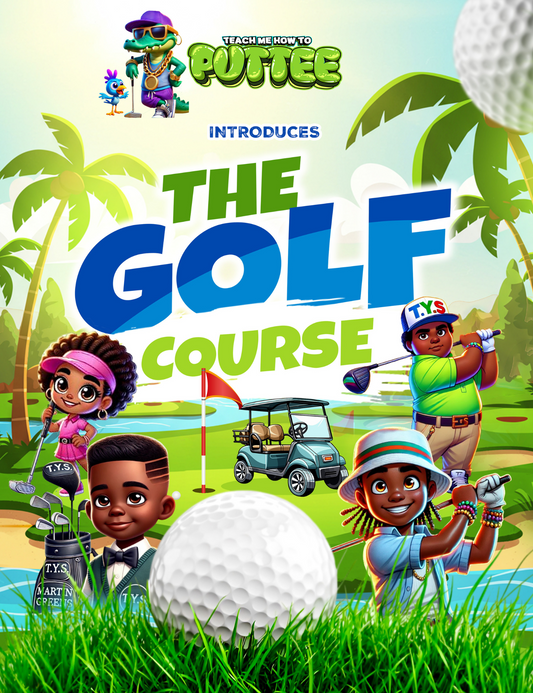 TEACH ME HOW TO PUTTEE ..."The Golf Course"